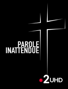 France 2 UHD - Parole inattendue