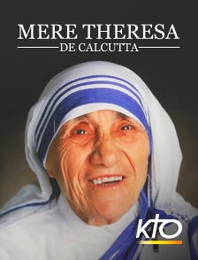 KTO - Mère Teresa de Calcutta