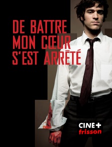 CINE+ Frisson - De battre mon coeur s'est arrêté