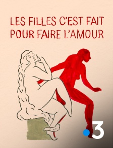 France 3 - Les filles c'est fait pour faire l'amour