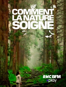 RMC BFM Play - Comment la nature soigne