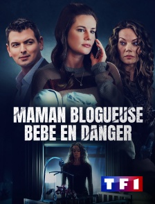 TF1 - Maman blogueuse, bébé en danger