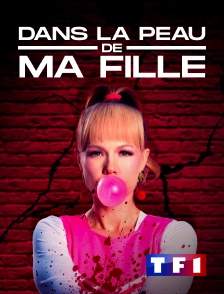 TF1 - Dans la peau de ma fille