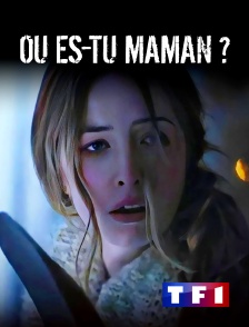 TF1 - Où es-tu maman ?