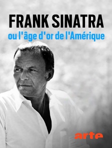 Arte - Frank Sinatra ou l'âge d'or de l'Amérique en replay