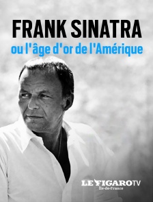 Le Figaro TV Île-de-France - Frank Sinatra ou l'âge d'or de l'Amérique