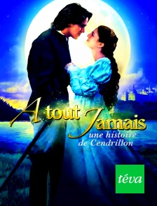 Téva - A tout jamais, une histoire de Cendrillon