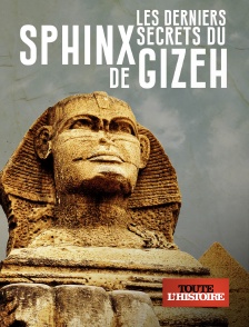 Toute l'Histoire - Les derniers secrets du Sphinx de Gizeh