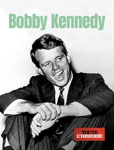 Toute l'Histoire - Bobby Kennedy, le rêve brisé de l'Amérique