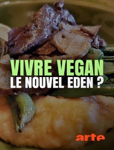 Arte - Vivre vegan, le nouvel éden ?