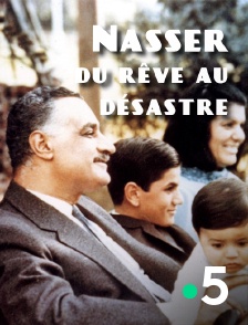 France 5 - Nasser, du rêve au désastre