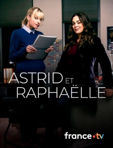 France.tv - Astrid et Raphaëlle