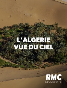 RMC Découverte - L'Algérie vue du ciel