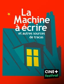 CINE+ Festival - La machine à écrire et autres sources de tracas