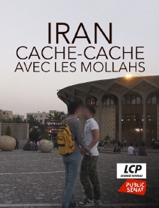 LCP Public Sénat - Iran, cache-cache avec les Mollahs