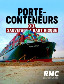 RMC Découverte - Porte-conteneurs XXL : sauvetage à haut risque