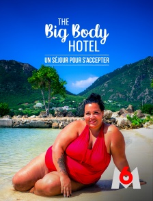 M6 - The Big Body Hotel : un séjour pour s'accepter en replay