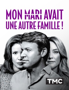 TMC - Mon mari avait une autre famille !