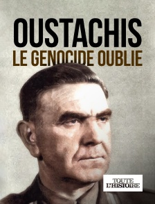 Toute l'Histoire - Oustachis, le génocide oublié