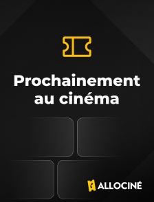 AlloCiné - Prochainement au cinéma