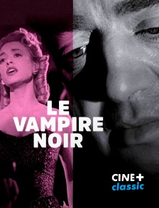 CINE+ Classic - Le vampire noir