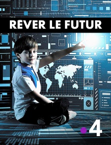 France 4 - Rêver le futur