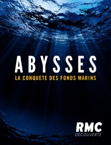 RMC Découverte - Abysses, la conquête des fonds marins