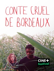 CINE+ Festival - Conte cruel de Bordeaux