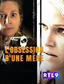 RTL 9 - L'obsession d'une mère