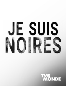 TV5MONDE - Je suis noires