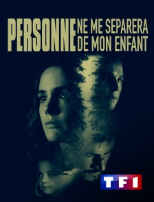 TF1 - Personne ne me séparera de mon enfant !