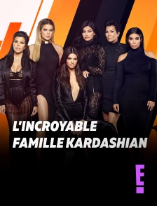 E! - L'incroyable Famille Kardashian