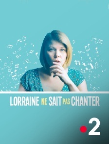 France 2 - Histoires courtes : Lorraine ne sait pas chanter