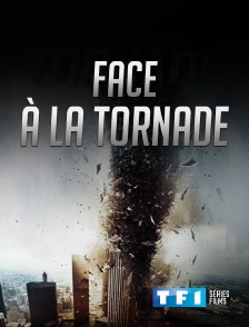 TF1 Séries Films - Face à la tornade