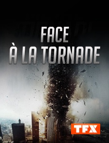 TFX - Face à la tornade