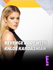 E! - Revenge Body with Khloé Kardashian en replay