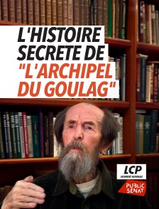 LCP Public Sénat - L'histoire secrète de "L'Archipel du Goulag"