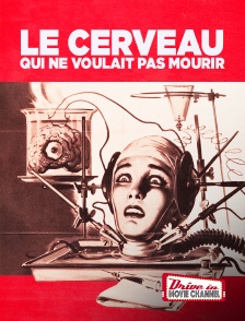 Drive-in Movie Channel - Le cerveau qui ne voulait pas mourir