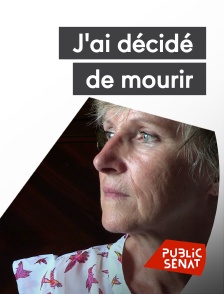 Public Sénat - J'ai décidé de mourir