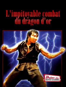 Drive-in Movie Channel - L'impitoyable combat du dragon d'or