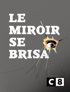 C8 - Le miroir se brisa