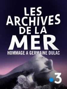 France 3 - Les archives de la mer, hommage à Germaine Dulac