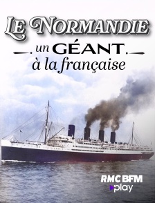 RMC BFM Play - Le Normandie, un géant à la française