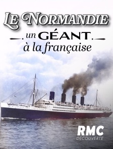 RMC Découverte - Le Normandie, un géant à la française