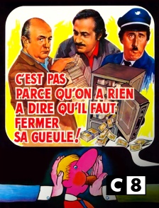 C8 - C'est pas parce qu'on a rien à dire qu'il faut fermer sa gueule !