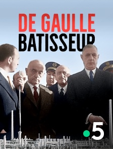 France 5 - De Gaulle bâtisseur