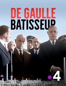 France 4 - De Gaulle bâtisseur