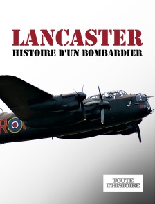 Toute l'Histoire - Lancaster : histoire d'un bombardier