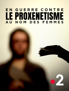 France 2 - En guerre contre le proxénétisme : au nom des femmes