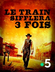 France 5 - Le train sifflera trois fois